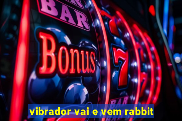 vibrador vai e vem rabbit